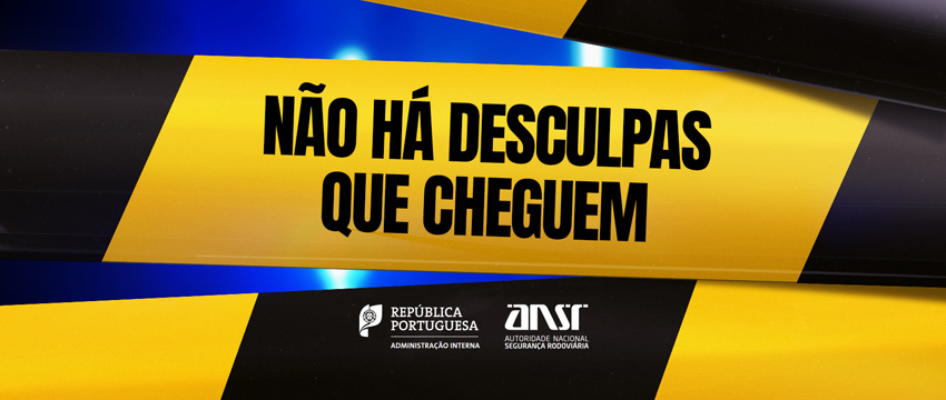 Campanha de sensibilização ANSR "Não há desculpas que cheguem"